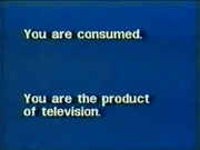 You_are_consumed_You_are_the_product_of_television.jpg
