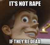 ITS-NOT-RAPE-IF-THEYRE-DEAD.jpg